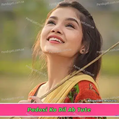 Padosi Ko Dil Ab Tute - Bhupendra Khatana