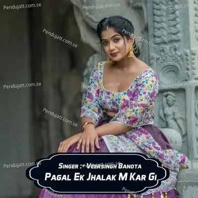 Pagal Ek Jhalak M Kar Gi - Veersingh Banota album cover 