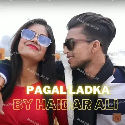 Pagal Ladka - Ali Haider