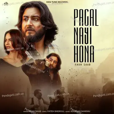 Pagal Nayi Hona - Khan Saab