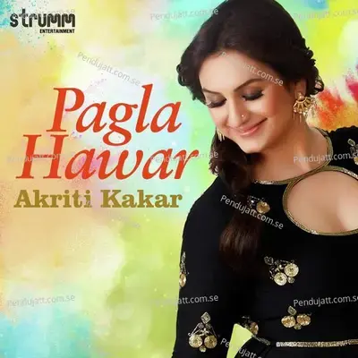 Pagla Hawar - Akriti Kakar album cover 