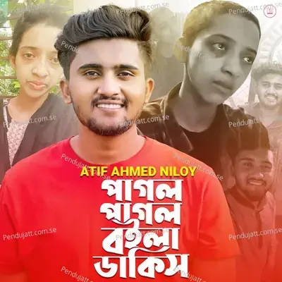 Pagol Pagol Boila Dakis - Atif Ahmed Niloy album cover 