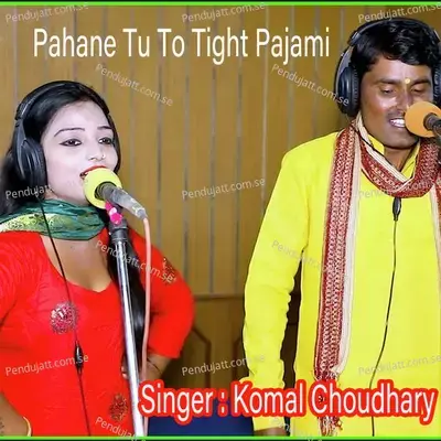 Pahane Tu To Tight Pajami - Komal Chaudhary