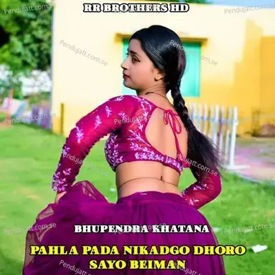 Pahla Pada Nikadgo Dhoro Sayo Beiman - Bhupendra Khatana