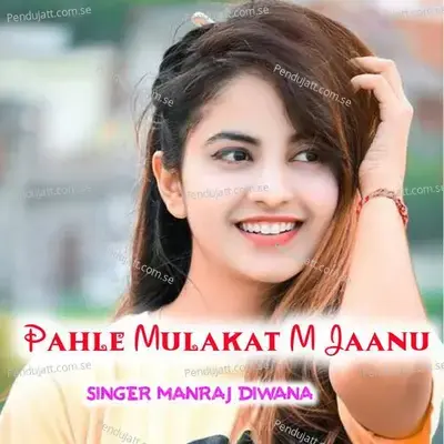Pahle Mulakat M Jaanu - Manraj Diwana album cover 