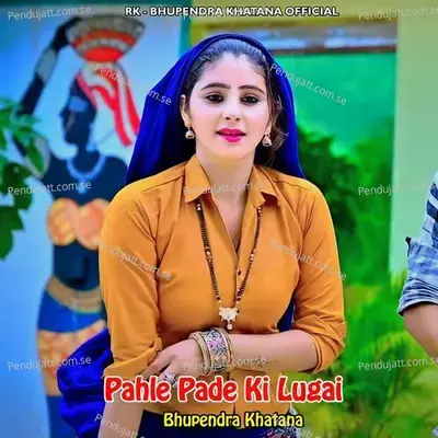 Pahle Pade Ki Lugai - Bhupendra Khatana album cover 