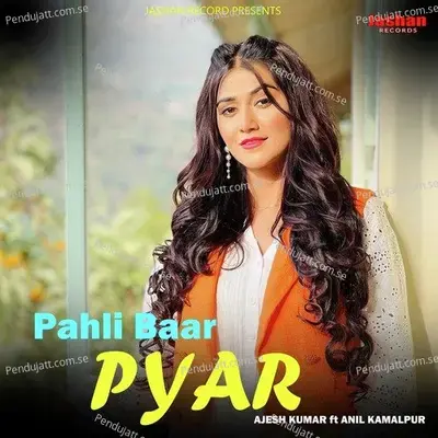 Pahli Baar Pyar - Ajesh Kumar