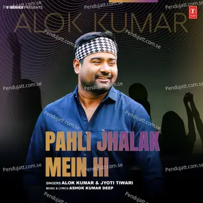 Pahli Jhalak Mein Hi - Alok Kumar album cover 