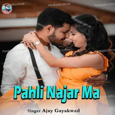 Pahli Najar Ma - Ajay Gayakwad album cover 