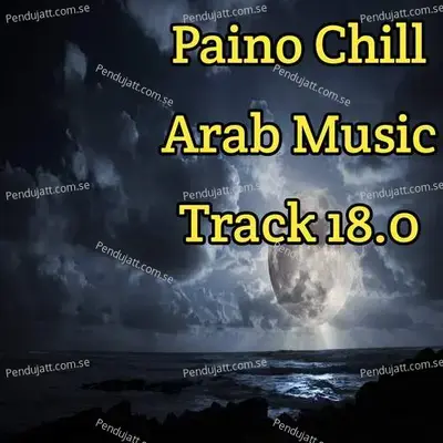 Paino Chill Arab Music Track 18 0 - Lakhan Hire album cover 