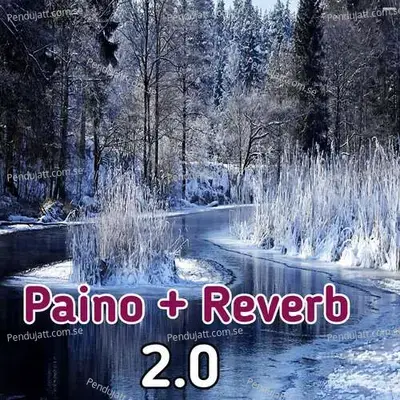 Paino   Reverb 2 0 - Lakhan Hire