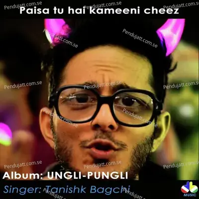 Paisa Tu Hai Kameeni Cheez - Tanishk Bagchi album cover 