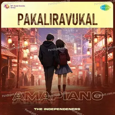 Pakaliravukal - Amapiano - The Independeners album cover 