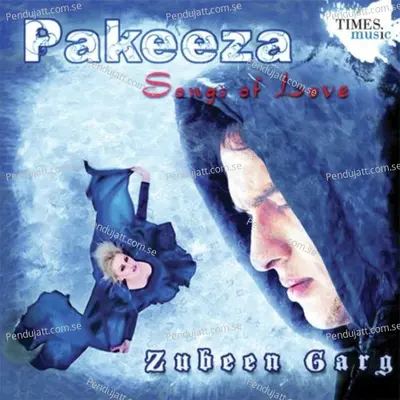 Pakeeza - Songs Of Love - Zubeen Garg album cover 