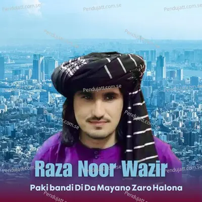 Paki Bandi Di Da Mayano Zaro Halona - Raza Noor Wazir album cover 