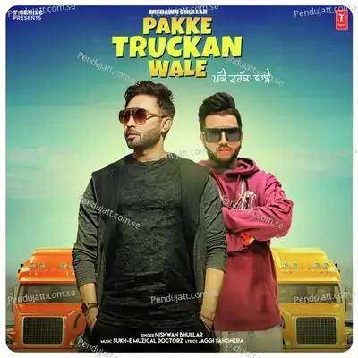 Pakke Truckan Wale - Nishwan Bhullar album cover 