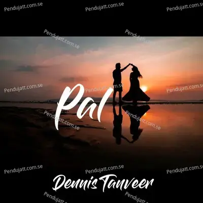 Pal - Dennis Tanveer album cover 