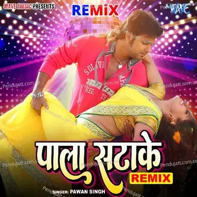 Pala Satake - Remix - Pawan Singh album cover 