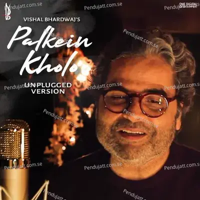 Palkein Kholo  Unplugged  - Vishal Bhardwaj