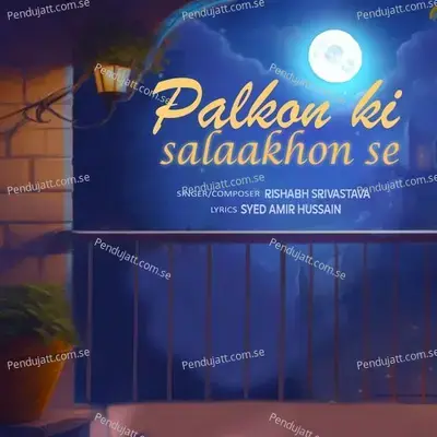 Palkon Ki Salaakhon Se - Rishabh Srivastava album cover 