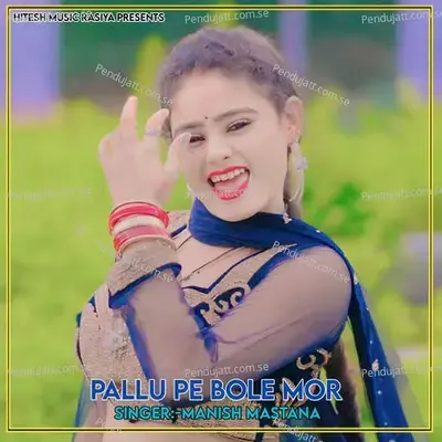 Pallu Pe Bole Mor - Manish Mastana album cover 