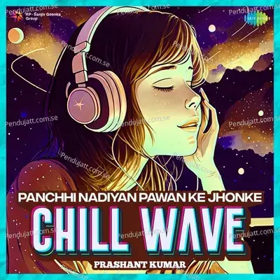 Panchhi Nadiyan Pawan Ke Jhonke Chillwave - Prashant Kumar album cover 