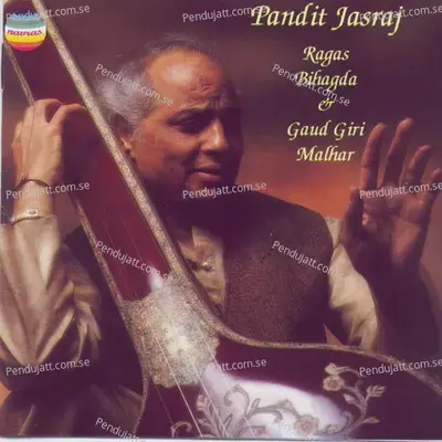 Pandit Jasraj  Raga Bihagda   Gaud Giri Malhan  Live At The Queen Hall  London  August  1993  - Pandit Jasraj cover album