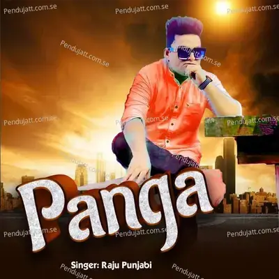 Panga - Raju Punjabi