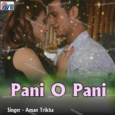 Pani O Pani - Aaman Trikha album cover 