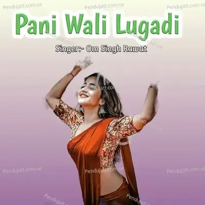 Pani Wali Lugadi - Om Singh Rawat album cover 