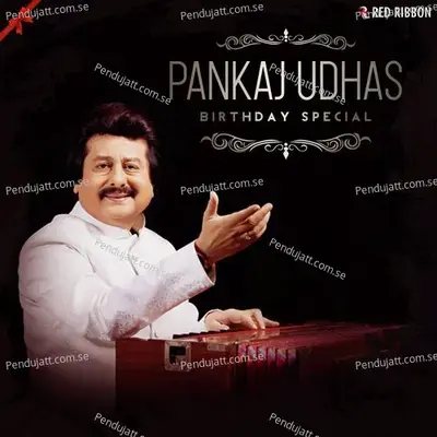Pankaj Udhas Birthday Special - Pankaj Udhas