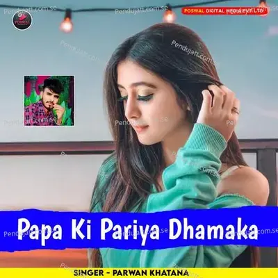 Papa Ki Pariya Dhamaka - Parwan Khatana album cover 