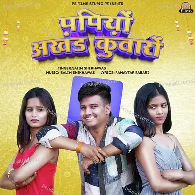 Papiyo Akhand Kunwaro - Salim Shekhawas