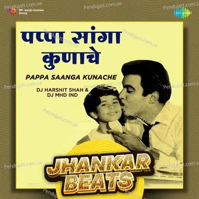 Pappa Saanga Kunache - Jhankar Beats - DJ Harshit Shah album cover 