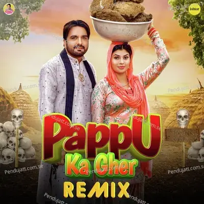 Pappu Ka Gher (Remix) - Surender Romio