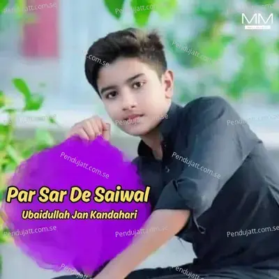 Par Sar De Saiwal - Ubaidullah Jan Kandahari cover album