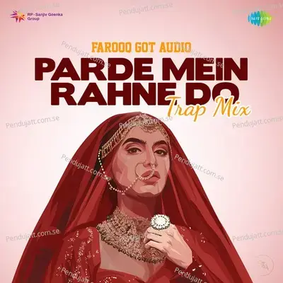 Parde Mein Rahne Do - Trap Mix - Farooq Got Audio album cover 