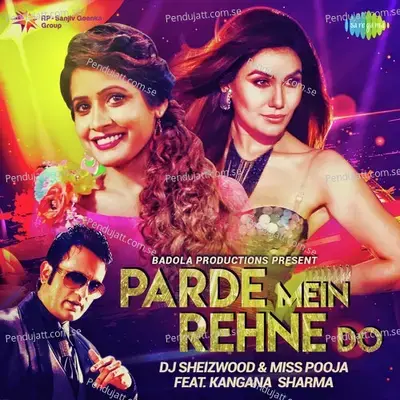 Parde Mein Rehne Do - Dj Sheizwood And Miss Pooja Feat Kangana Sharma - Miss Pooja