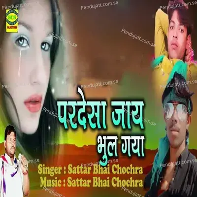 Pardes Jaaye Bhul Gya - Sattar Bhai Chochra album cover 