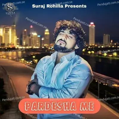 Pardesha Me - Suraj Rohilla album cover 