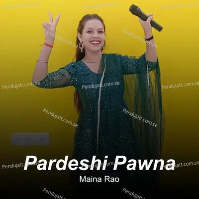 Pardeshi Pawna - Maina Rao album cover 