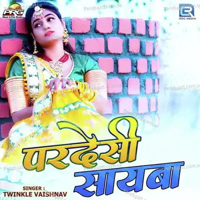 Pardeshi Sayba - Twinkal Vaishnav