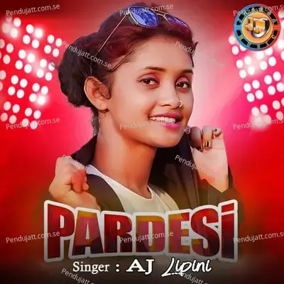Pardesi - AJ Lipini album cover 