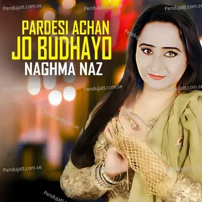 Pardesi Achan Jo Budhayo - Naghma Naz album cover 