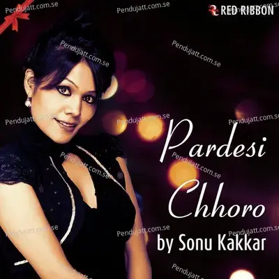 Pardesi Chhoro - Sonu Kakkar album cover 