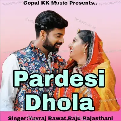Pardesi Dhola mp3 song