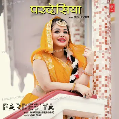 Pardesiya - Sneh Upadhya album cover 