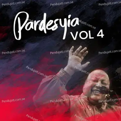 Pardesiya  Vol  4 - Rahat Fateh Ali Khan cover album