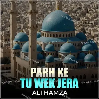 Parh Ke Tu Wek Jera - Ali Hamza album cover 