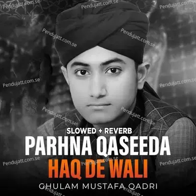 Parhna Qaseeda Haq De Wali - Ghulam Mustafa Qadri album cover 